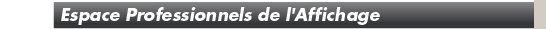 Professionnels de l'affichage